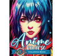 Reverse Coloring Book Anime Unlock the Artistic Journey Reverse and Watercolor Fun for Adults Captivating Book with Calming Flow of Colors - Luka Poe - St Luka PoeLuka Poe (Auteur)
