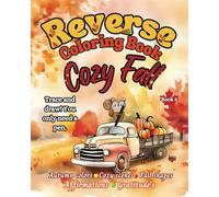 Reverse Coloring Book Cozy Fall Book 3: Cozy Scenes, Autumn Colors, Fall Shapes. You Draw the lines you only need a pen. Affirmations and gratitude's. Fight Seasonal depression
