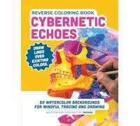 Reverse Coloring Book: Cybernetic Echoes: 50 Biomechanical & Tech Scenes to Trace and Draw | Neural Art Therapy - Tome #3 by IMGNSK