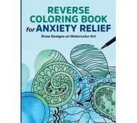Reverse Coloring Book For Anxiety Relief