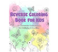 Reverse Coloring Book for Kids Ages 4-8: Outline & Doodle on Vibrant Watercolor Backgrounds: 40 Pages of Creative Fun, Art Skill Building, and Screen-Free Entertainment for Boys and Girls