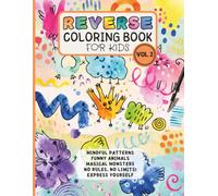 Reverse Coloring Book for Kids - Volume 2: Creative Doodling with Mindful Patterns, Funny Animals, Magical Monsters & More - Draw the Lines, Follow Your Imagination!