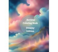 Reverse Coloring Book for relaxation. Unique gift: Dreamy Edition