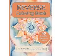 Reverse Coloring Book: Mindful Outlining for Stress Relief: Relaxation For Adults and Teens, The Color is Included, You Just Need a Pen to Draw the Lines - Patterns, Mandalas, Flowers, and Landscapes