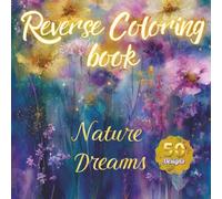 Reverse Coloring Book - Nature’s Touch: Peaceful Watercolor Pages to Draw, Relax, and Create in Nature