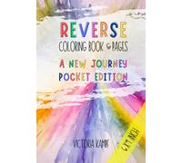 Reverse Coloring Book & Pages: A New Journey Pocket Edition: 40 Unique Watercolor Illustrations of Flowers, Forest, Sea, Landscapes, Patterns, and ... on the Go, Mindfulness, and Relaxation