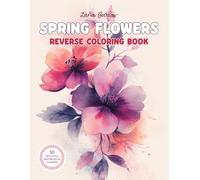 Reverse Coloring Book Spring Flowers: Adult watercolor coloring book