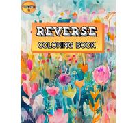 Reverse Coloring Book - Volume 3: Creative Watercolor Pages with Floral, Nature Landscapes, Seascapes & Geometric Art