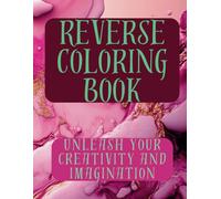 REVERSE COLORING BOOK: WATERCOLOR DESIGNS FOR YOU TO DRAW IN THE LINES, FOR ALL AGES