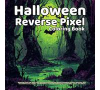 Reverse Coloring Pixel Book Halloween: Relaxing Pixel and Watercolor Backgrounds to Draw Spooky Pumpkins, Ghosts, Witches, Bats, Haunted Houses, ... Challenging Art for Kids, Teens, and Adults