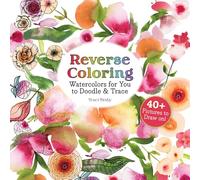 Reverse Coloring Watercolors for You to Doodle & Trace: 40+ Pictures to Draw On!