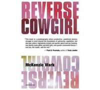 Reverse Cowgirl by Wark & McKenzie Associate Professor of Media Studies & Eugene Lang College and the New School for Social Research Wark McKenzie Associate Professor of Media Studies Eugene Lang Coll