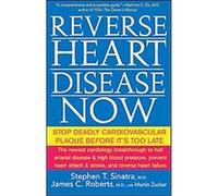 Reverse Heart Disease Now James C. Roberts, Martin Zucker, Stephen T. Sinatra (Auteur)