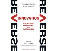 Reverse Innovation: Create Far from Home, Win Everywhere