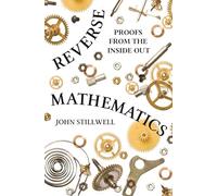 Reverse Mathematics : Proofs From The Inside Out