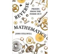 Reverse Mathematics : Proofs From The Inside Out