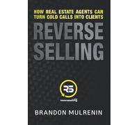 Reverse Selling: How Real Estate Agents Can Turn Cold Calls Into Clients