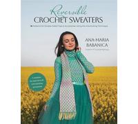 Reversible Crochet Sweaters 16 Patterns for Double-Sided Tops & Accessories Using the Interlocking Technique - Ana-Maria Babanica - Page Street Publishing - ebook (ePub) - Livre