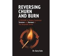 Reversing Churn and Burn: A Crusade to Reduce Fundraiser Turnover and Burnout in the Nonprofit Sector