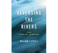 Reversing the Rivers by William F. Schulz William F. Schulz (Auteur)