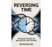 Reversing Time: The New Science of Biological Age Testing
