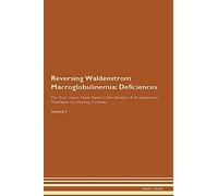 Reversing Waldenstrom Macroglobulinemia: Deficiencies The Raw Vegan Plant-Based Detoxification & Regeneration Workbook for Healing Patients. Volume 4