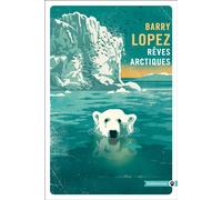 Rêves arctiques - Barry Lopez - Gallmeister - Poche - Roman