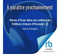 Rêves d’hiver dans les collines de Fallbury (Cœurs d’Écosse t. 2) Coeurs d'ecosse t2 - Hanna Holmgren - EDITIONS THÉLÈME - Livre audio - Livre
