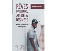 Rêves D'ailleurs, Au-Delà Des Mers - Misères Et Angoisses Des Marginaux | Occasion