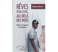 Rêves d'ailleurs, au-delà des mers Misères et angoisses des marginaux - Ndongo Fall Derisso - L'harmattan - broché - Roman