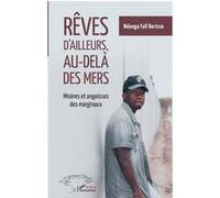 Rêves d'ailleurs, au-delà des mers Ndongo Fall Derisso (Auteur)