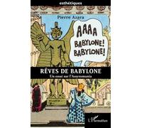 Rêves de Babylone Un essai sur l’Assyromania - Pierre Azara - L'harmattan - broché - Essai