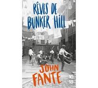 Rêves de Bunker Hill John Fante (Auteur), Brice Matthieussent (Traduction)