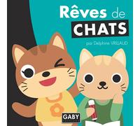 Rêves de chats: Album pour les petits 6 mois-6 ans
