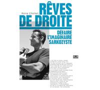 Rêves de droite: Défaire l'imaginaire sarkozyste