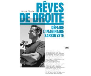 Rêves de droite: Défaire l'imaginaire sarkozyste