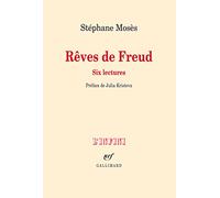 Stéphane Mosès – Rêves de Freud – Six lectures – Préface Julia Kristeva – Gallimard