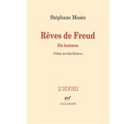 Stéphane Mosès – Rêves de Freud – Six lectures – Préface Julia Kristeva – Gallimard