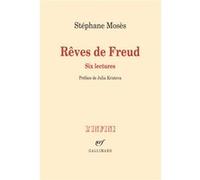 Stéphane Mosès – Rêves de Freud – Six lectures – Préface Julia Kristeva – Gallimard