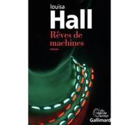 Rêves de machines Louisa Hall (Auteur), Hélène Papot (Traduction)