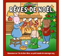 Rêves de Noël: Livre de coloriage de Noël adorable et relaxant, rempli de scènes hivernales cosy avec de petits animaux mignons. Parfait pour se ... Idéal pour enfants, adolescents et adultes