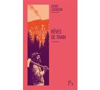 Rêves de train Denis Johnson (Auteur), Brice Matthieussent (Traduction)