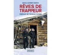 Rêves de trappeur Kathryn Boivin (Auteur), ROCK BOIVIN (Auteur), Nicolas Vanier (Préface)