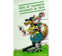 Rêves de vacances, vacances de rêve (Vivre et l'Ecrire Orléans) - Collectif - L'harmattan - broché - album jeunesse