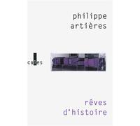Rêves d'histoire Pour une histoire de l'ordinaire - Philippe Artières - Verticales - broché - Essai