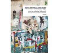 Rêves d'hiver au petit matin - Les printemps arabes vus par - Collectif - Elyzad - broché - Roman