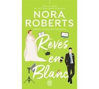 Rêves en blanc Nora Roberts (Auteur), Maud Godoc (Traduction)
