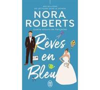 Rêves en bleu Nora Roberts (Auteur), Cécile Ardilly (Traduction)