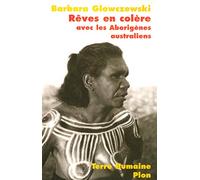 Rêves en colère: avec les Aborigènes australiens
