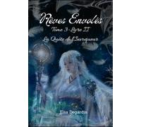 Rêves Envolés: Tome 3, Livre II : La Quête de l'Invoqueur